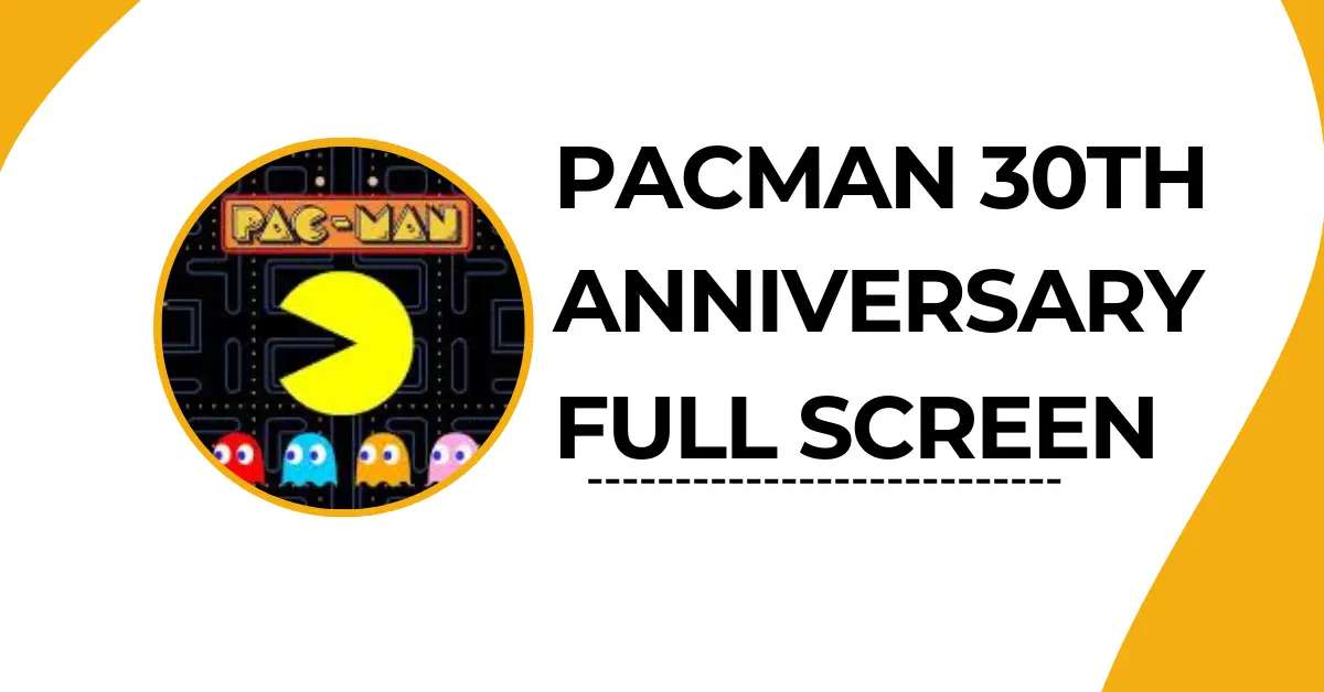 Play Pacman 30th Anniversary