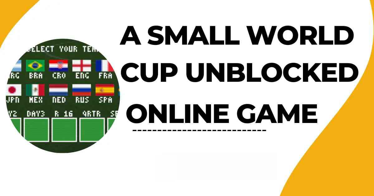 A Small World Cup Unblocked