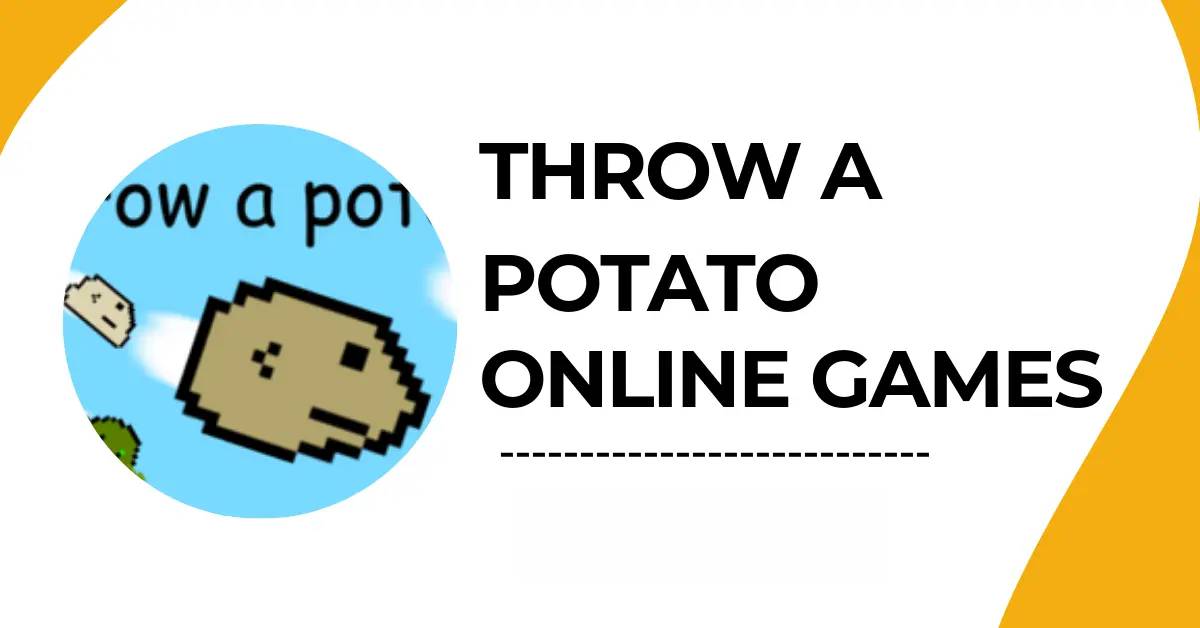 Throw a Potato